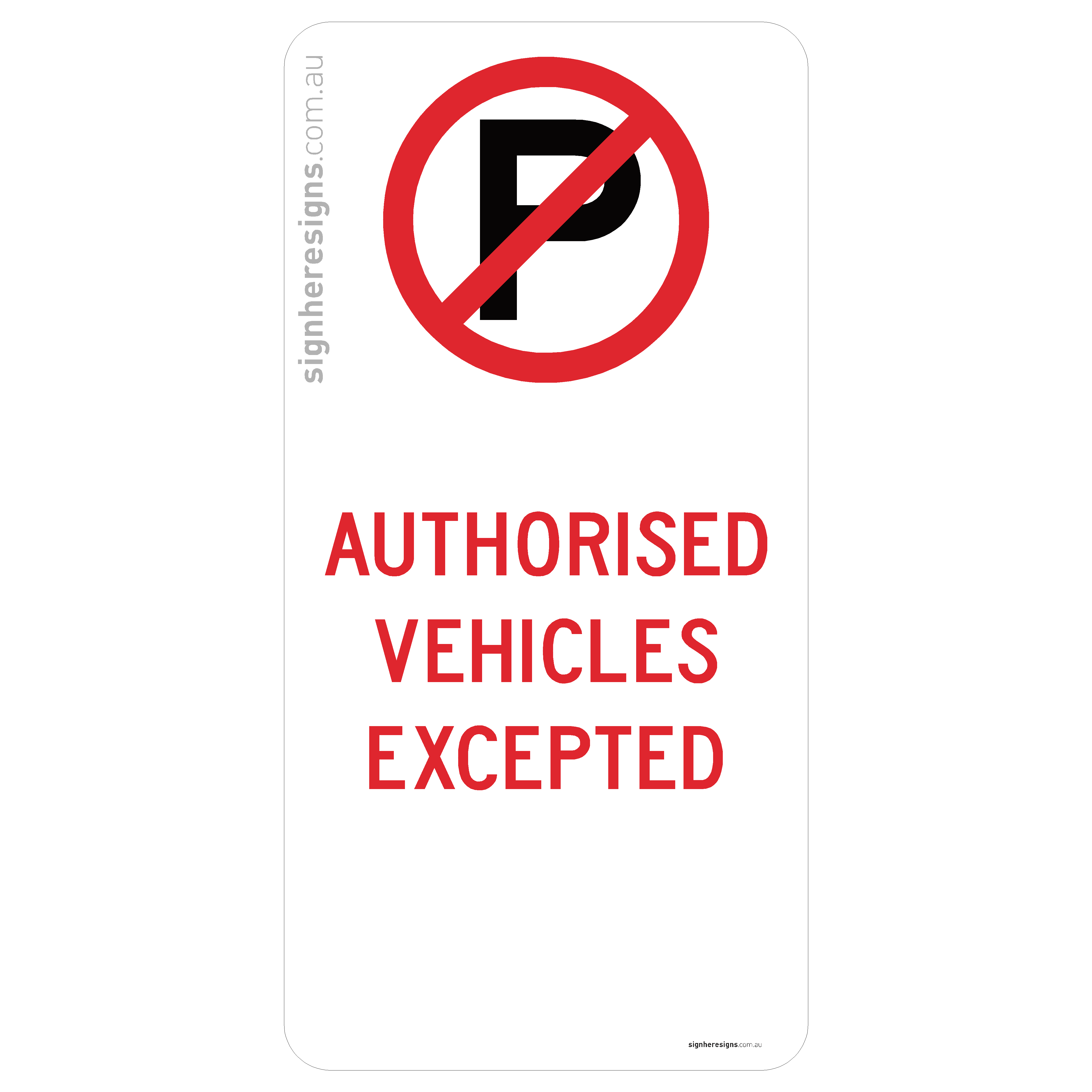 No Parking - Authorised Vehicles Excepted Sign - Private Property ...