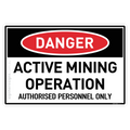 Active Mining Operation, Authorised Personnel Only - Danger