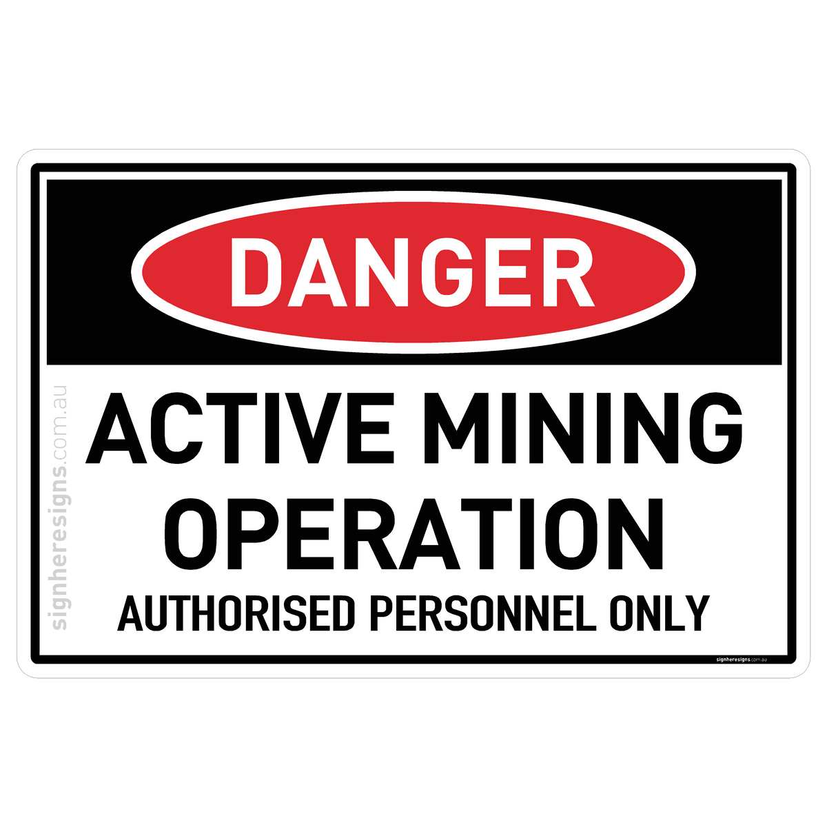 Active Mining Operation, Authorised Personnel Only Danger Sign | Sign ...