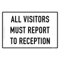 All Visitors Must Report To Reception