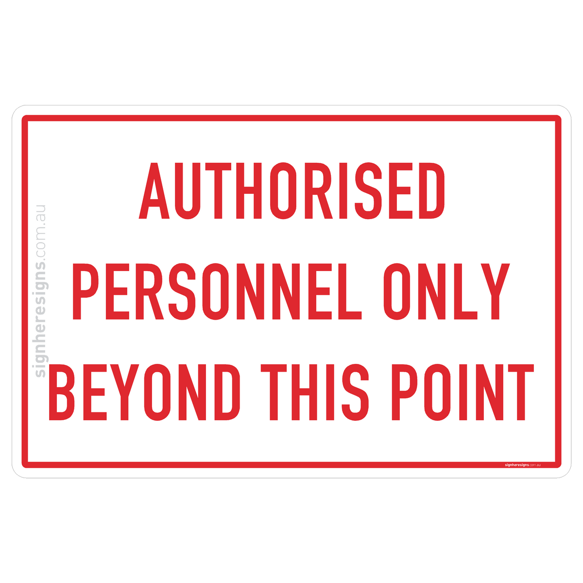 Authorised Personnel Only Beyond This Point – Sign Here Signs