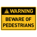 Beware Of Pedestrians - Warning