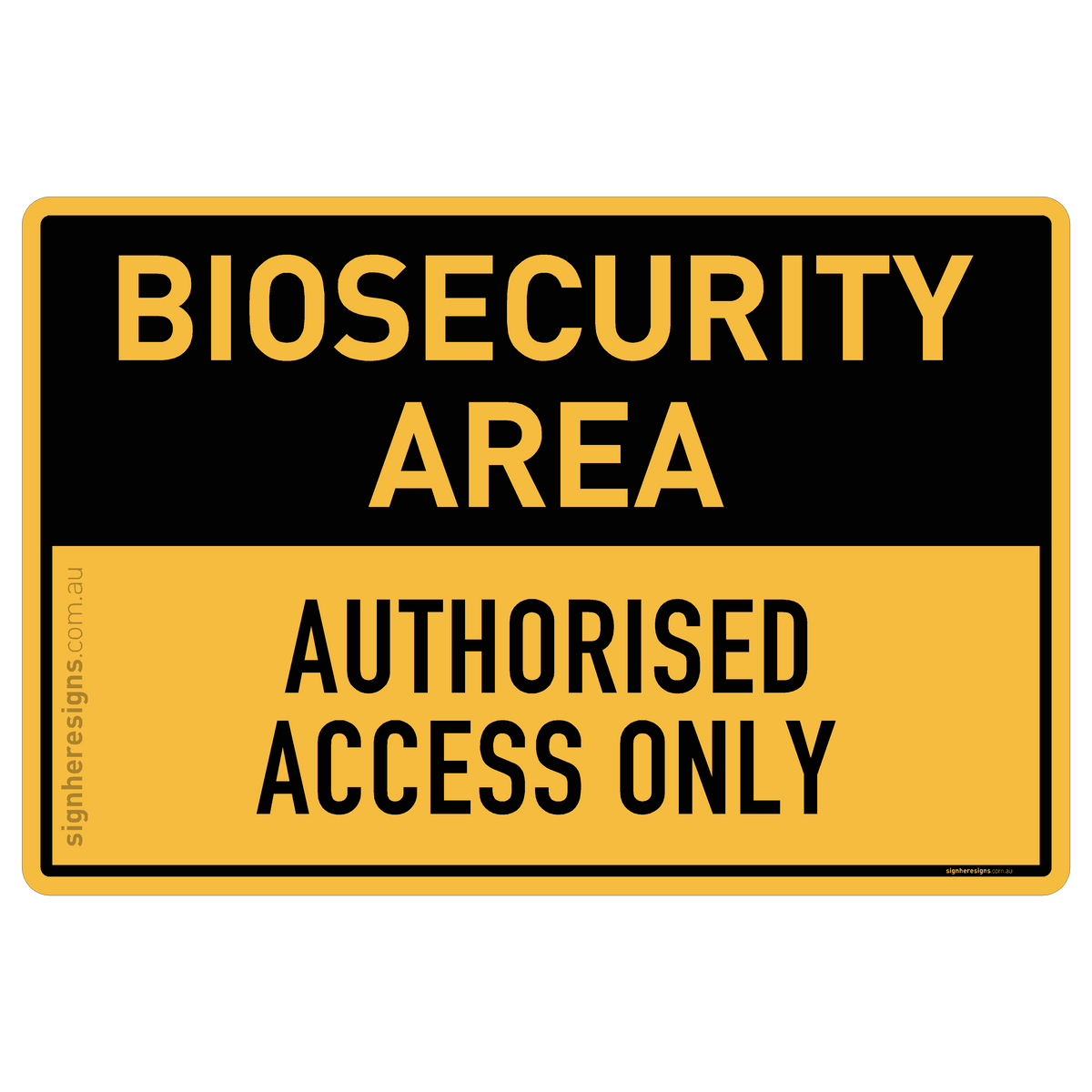 Biosecurity Area - Authorised Access Only – Sign Here Signs
