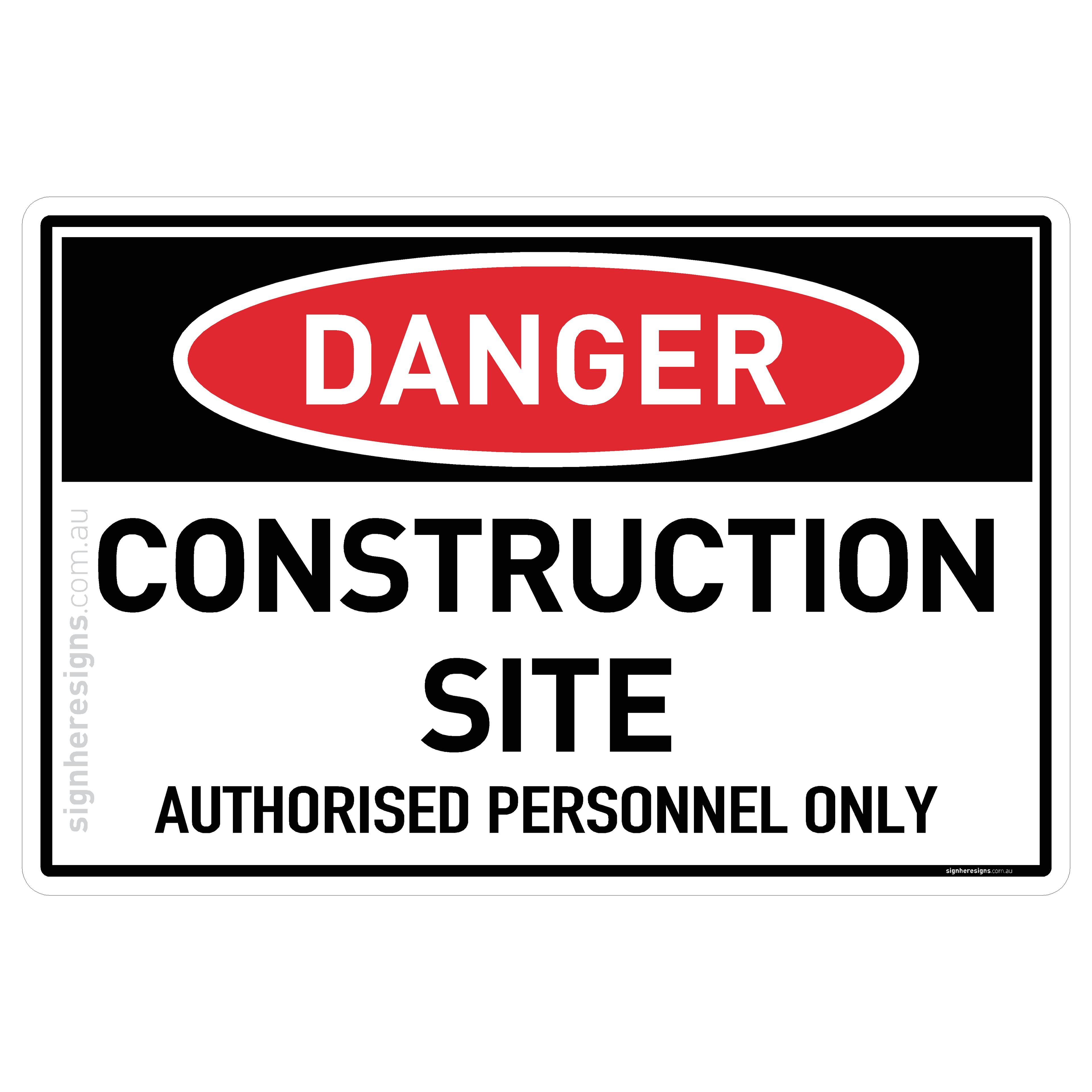 Construction Site, Authorised Personnel Only - Danger