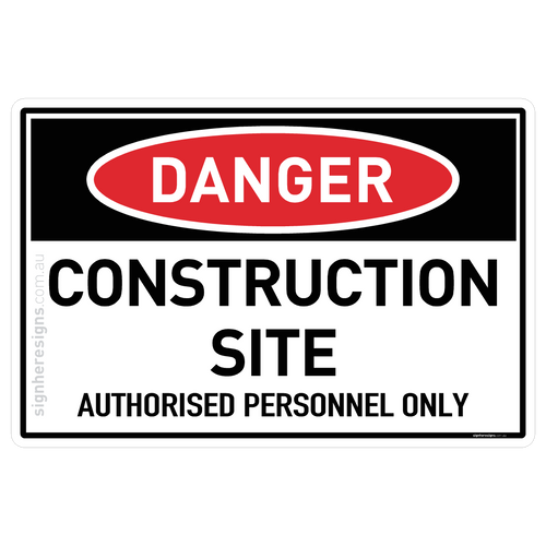 Construction Site, Authorised Personnel Only - Danger