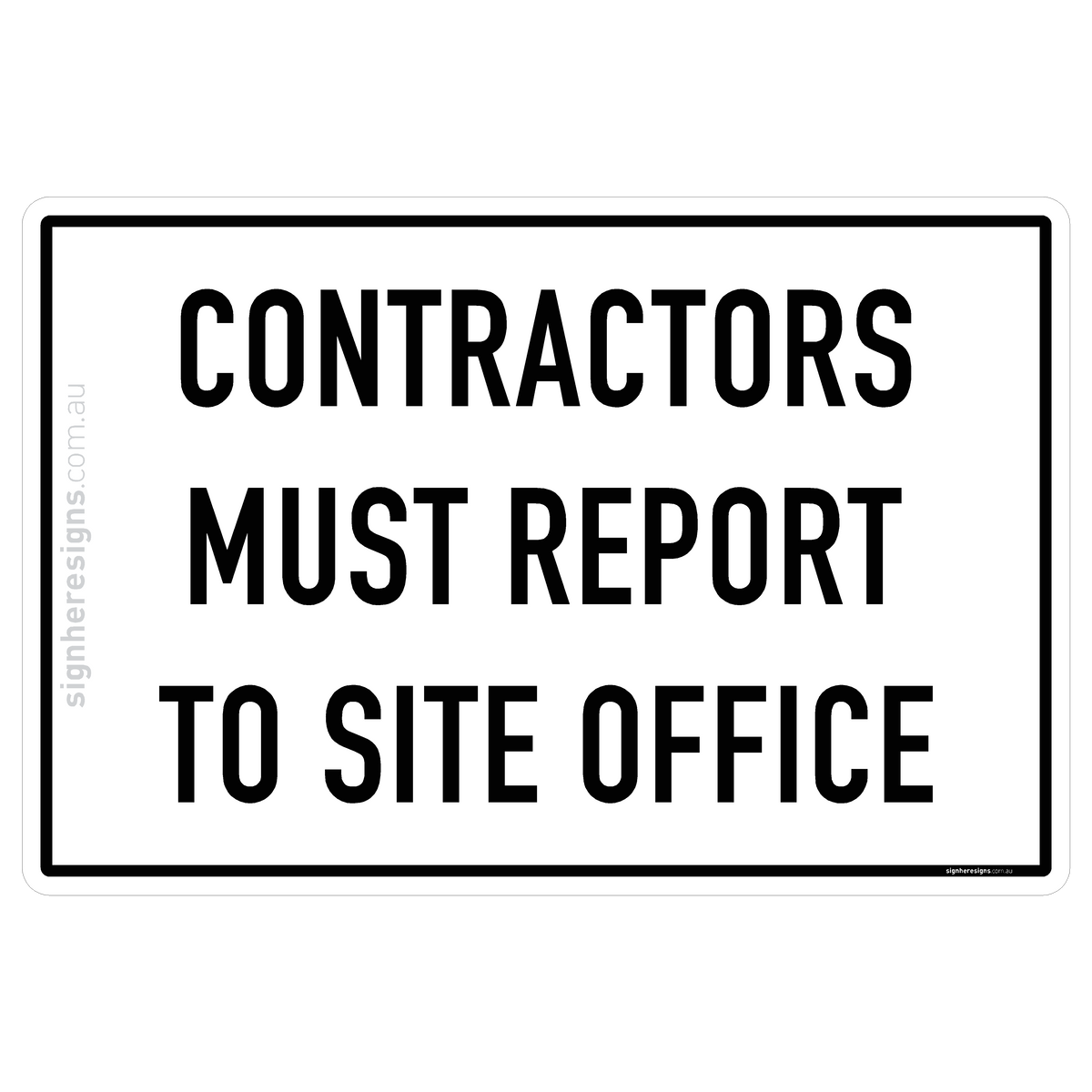 Contractors Must Report To Site Office – Sign Here Signs