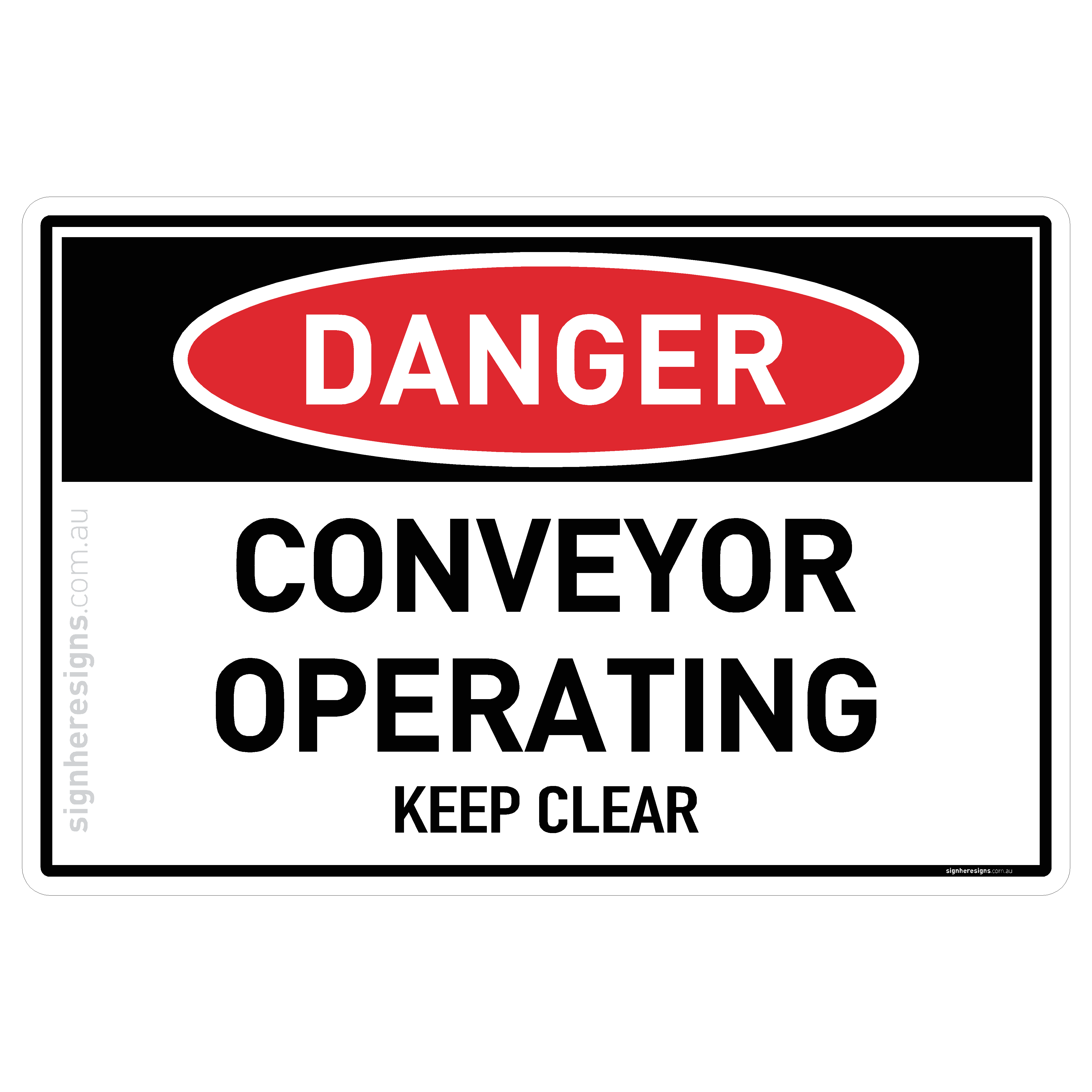 Conveyor Operating - Keep Clear Danger Sign | Sign Here Signs