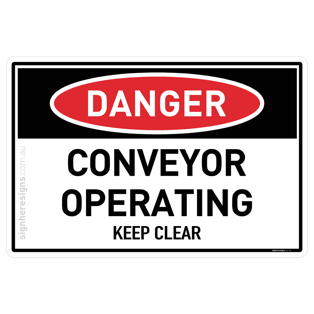 Conveyor Operating - Keep Clear Danger Sign | Sign Here Signs