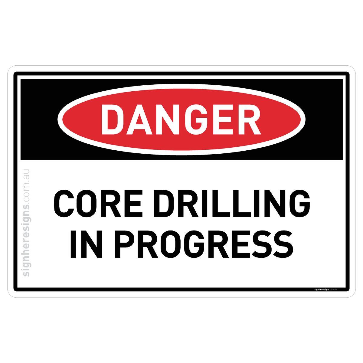 Core Drilling In Progress Danger Sign | Sign Here Signs