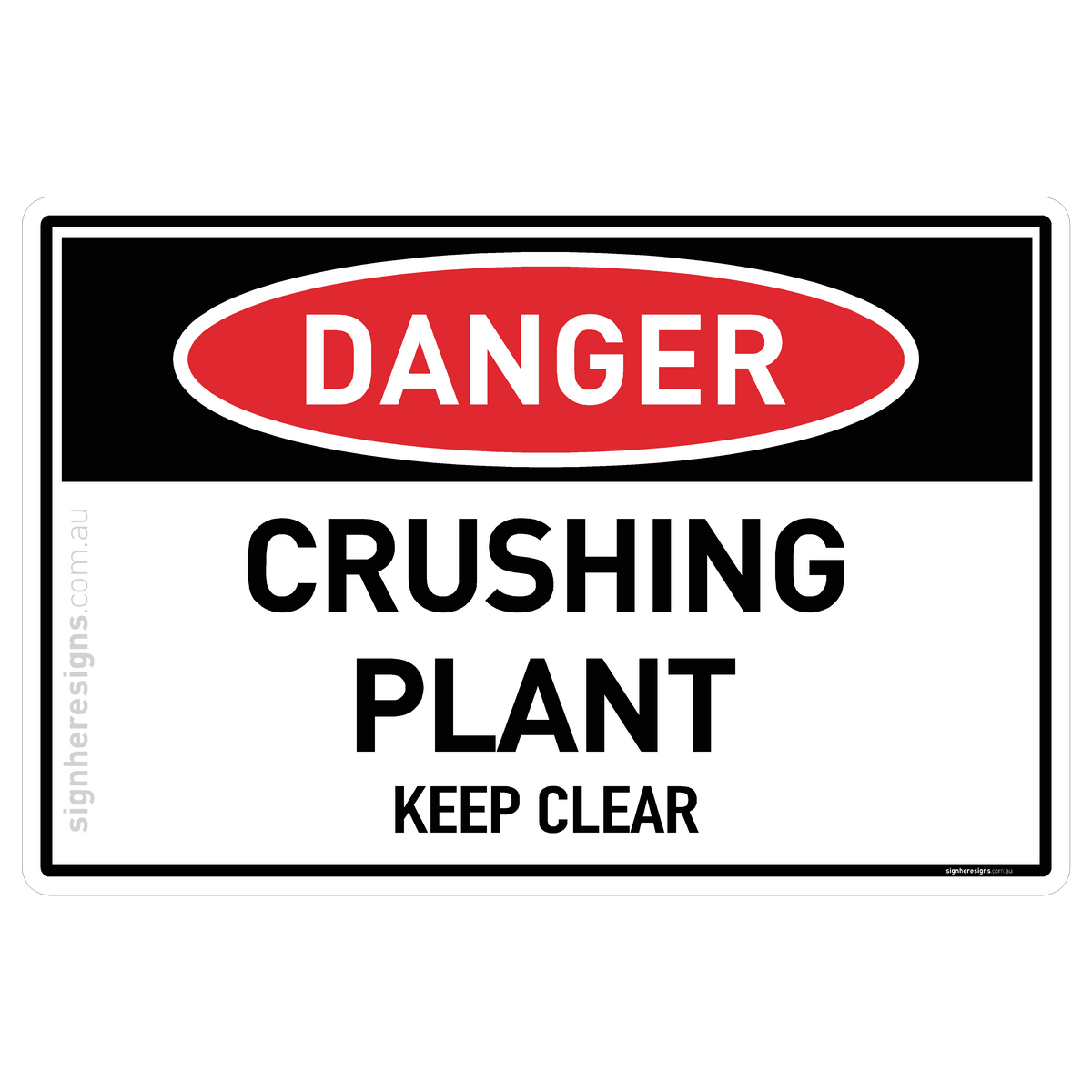 Crushing Plant - Keep Clear Danger Sign | Sign Here Signs