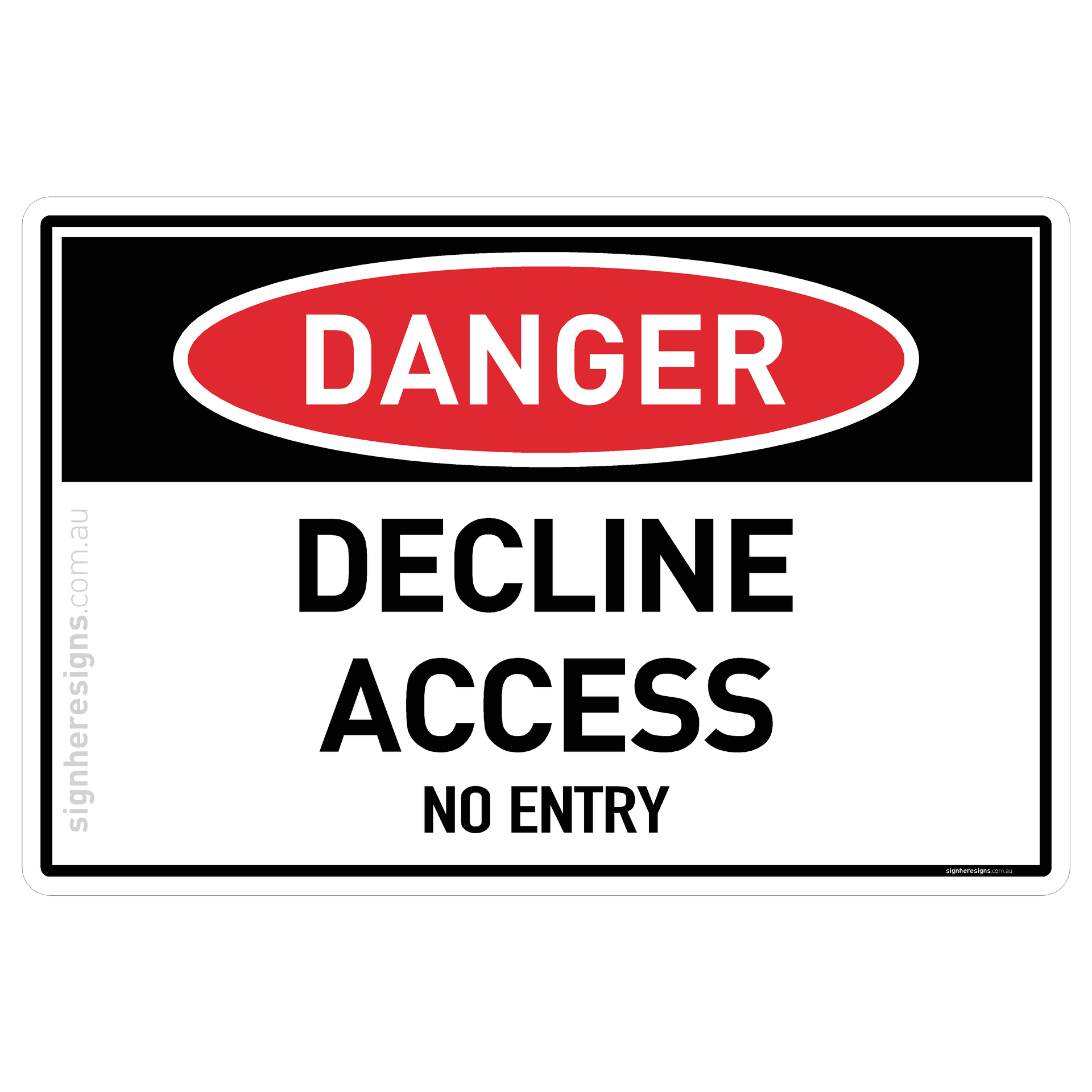Decline Access - No Entry Danger Sign | Sign Here Signs