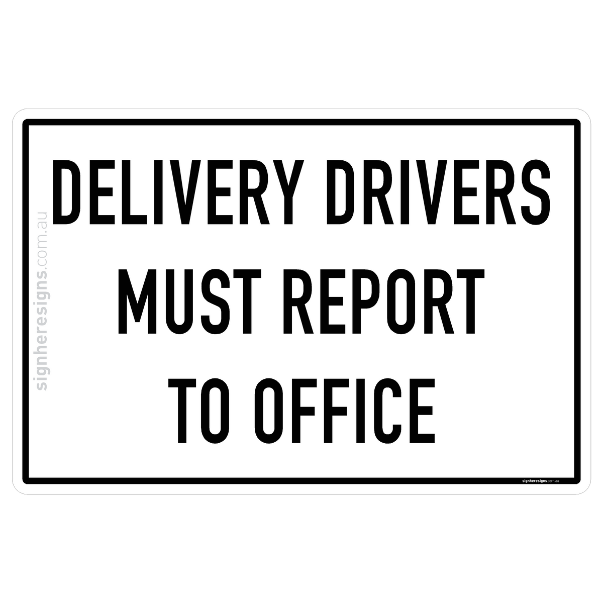 Delivery Drivers Must Report To Office – Sign Here Signs