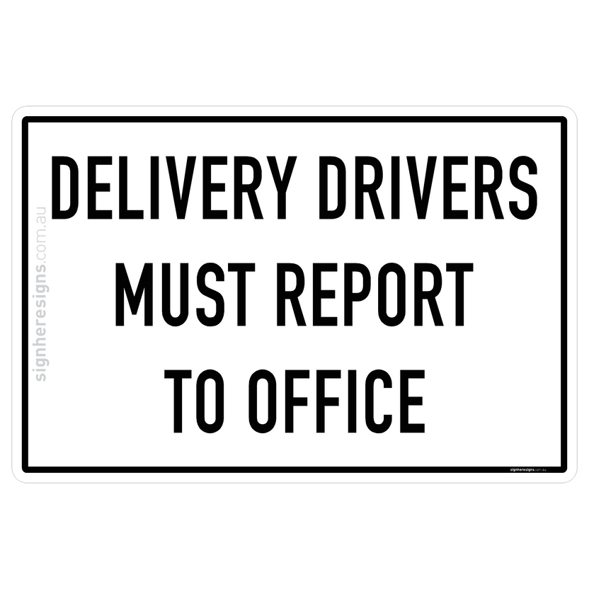 Delivery Drivers Must Report To Office – Sign Here Signs