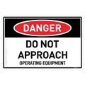 Do Not Approach - Operating Equipment - Danger