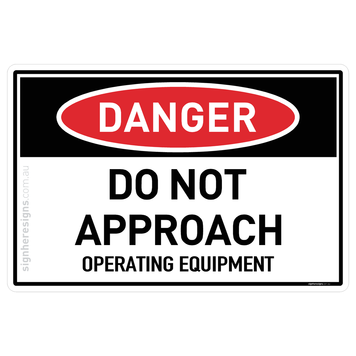 Do Not Approach - Operating Equipment Danger Sign | Sign Here Signs