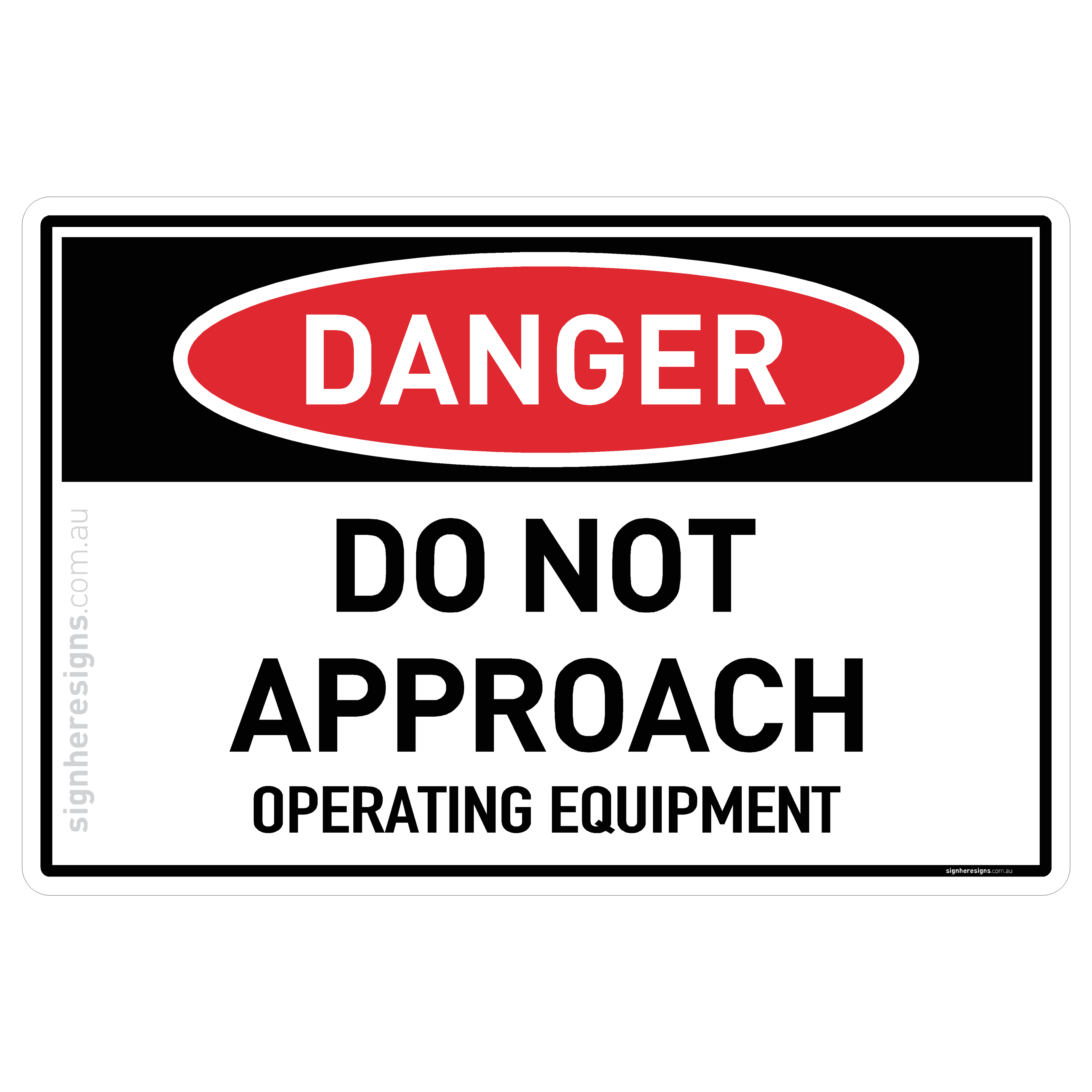 Do Not Approach - Operating Equipment - Danger