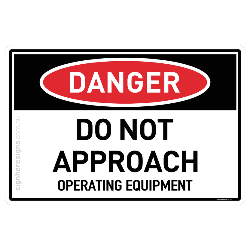 Do Not Approach - Operating Equipment Danger Sign | Sign Here Signs