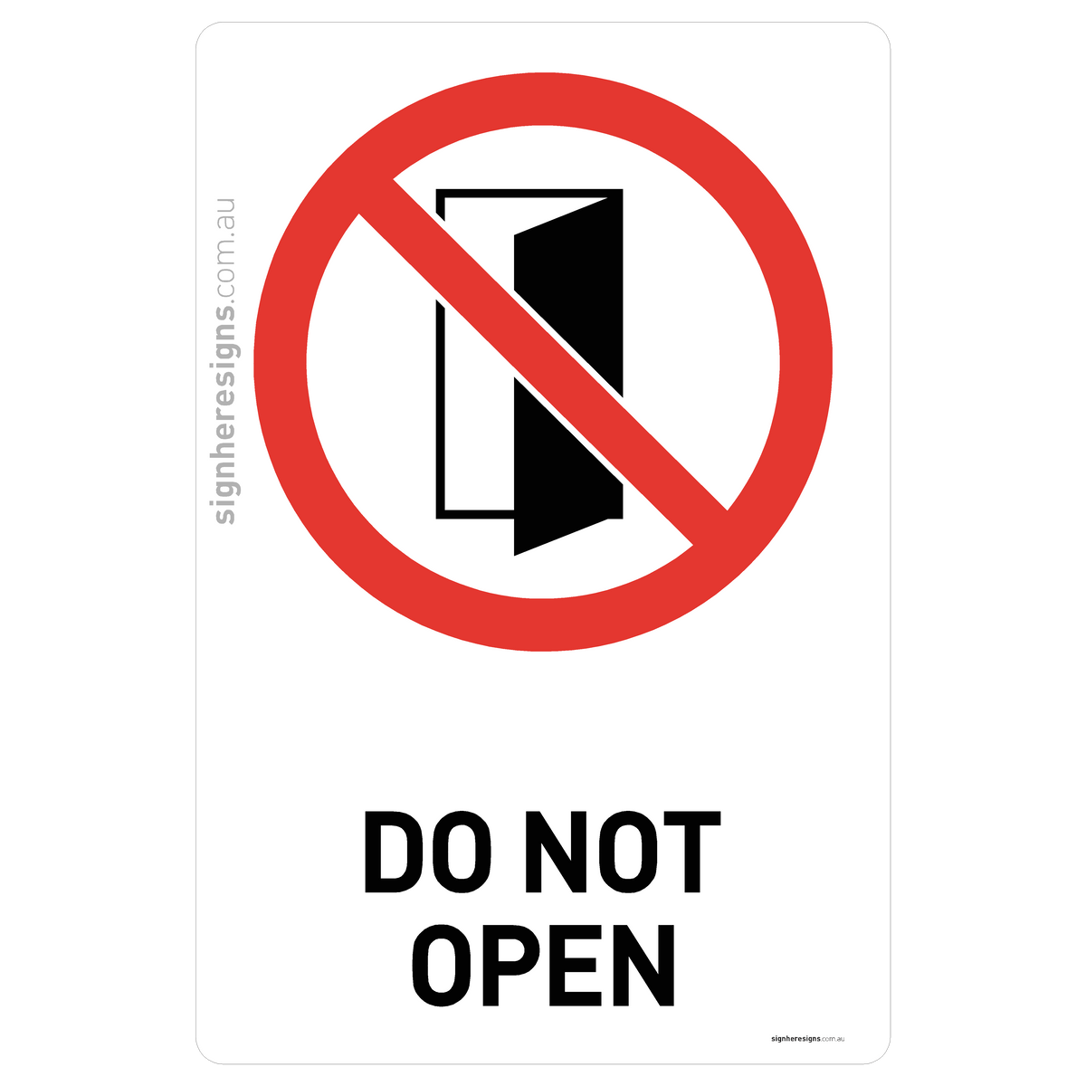 To Not Open Sign Do Not Open Sign - Prohibition – Sign Here Signs