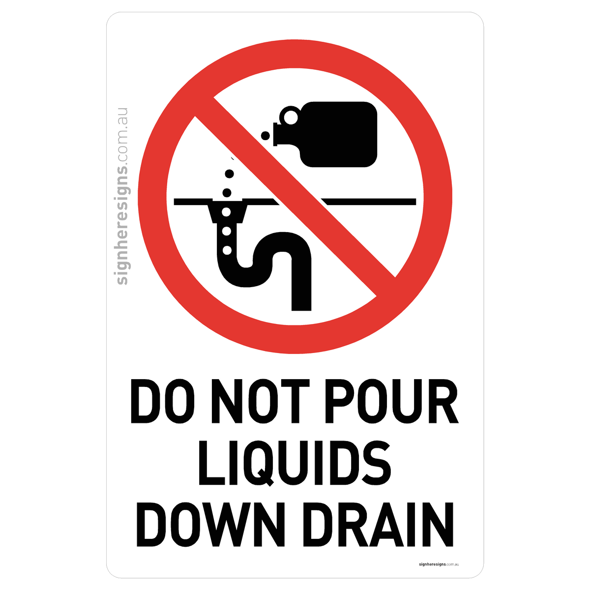 Do Not Pour Liquids Down Drain Sign - Prohibition – Sign Here Signs