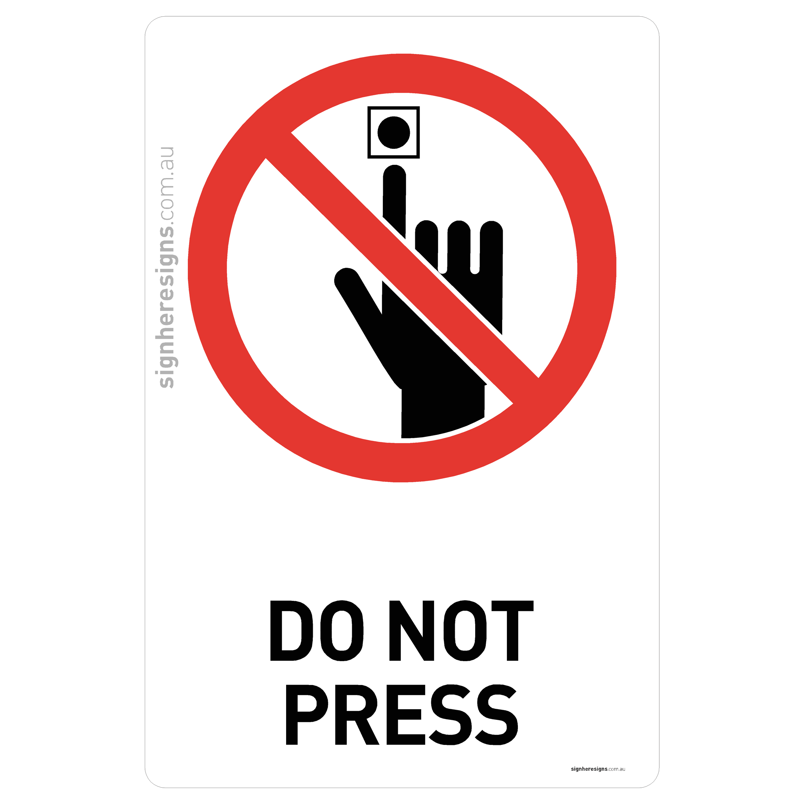 Do Not Press Sign - Prohibition – Sign Here Signs