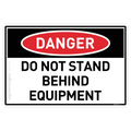Do Not Stand Behind Equipment - Danger