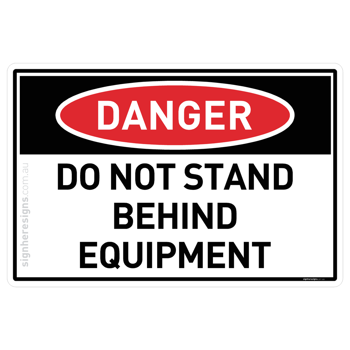 Do Not Stand Behind Equipment Danger Sign | Sign Here Signs