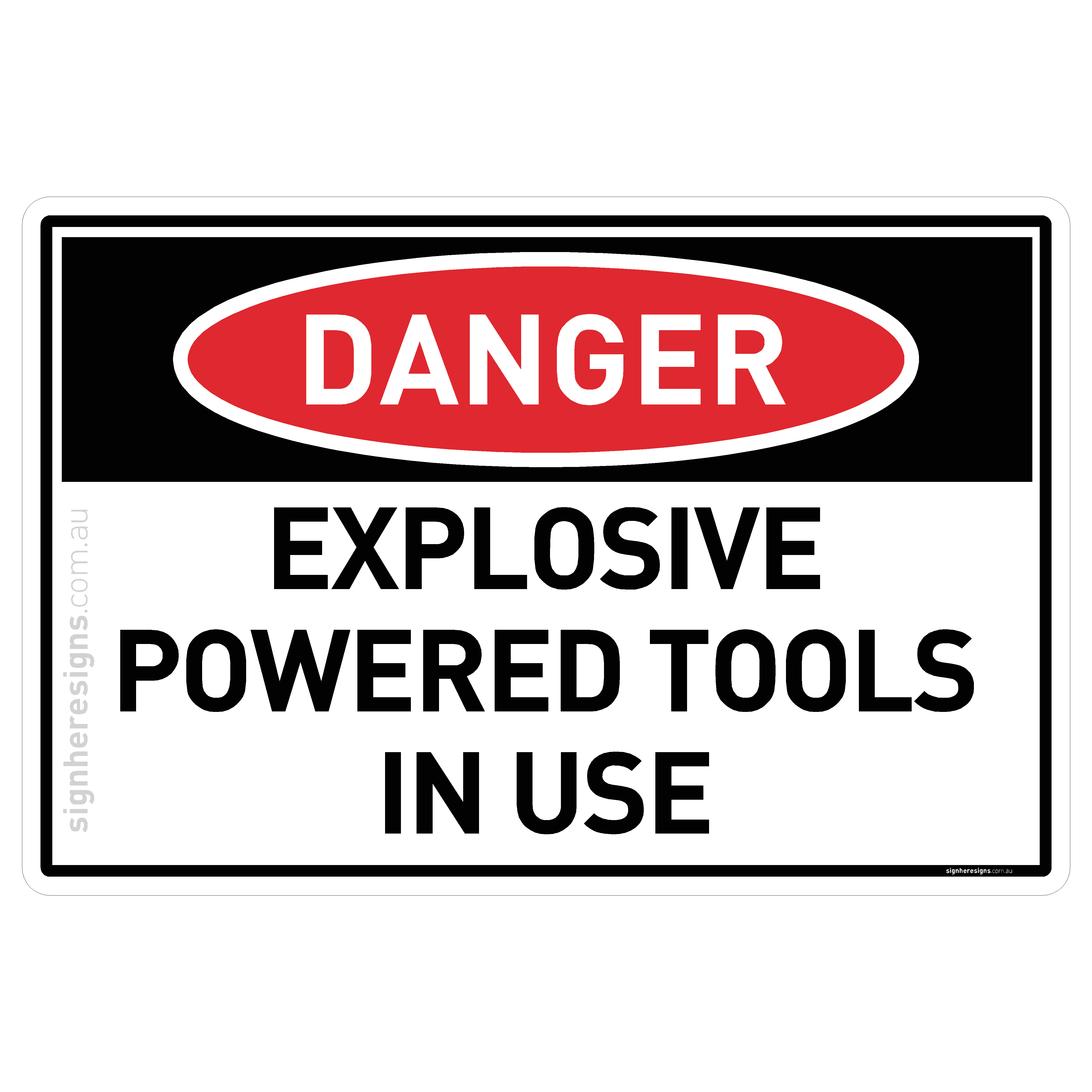 Explosive Powered Tools in Use Danger Sign | Sign Here Signs