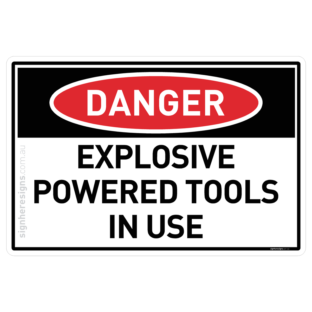 Explosive Powered Tools in Use Danger Sign | Sign Here Signs