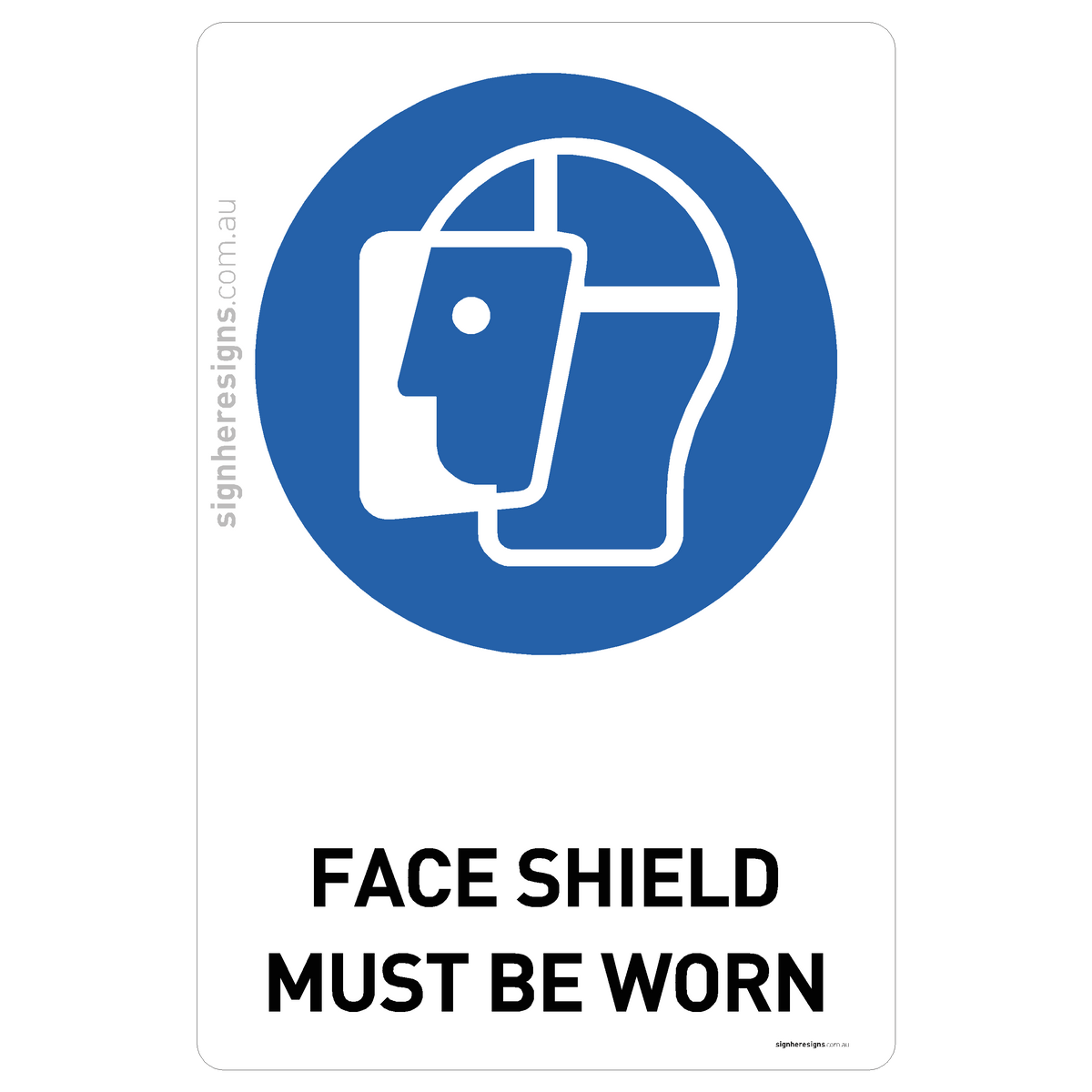 Face Shield Must Be Worn Sign - Mandatory Safety Sign – Sign Here Signs