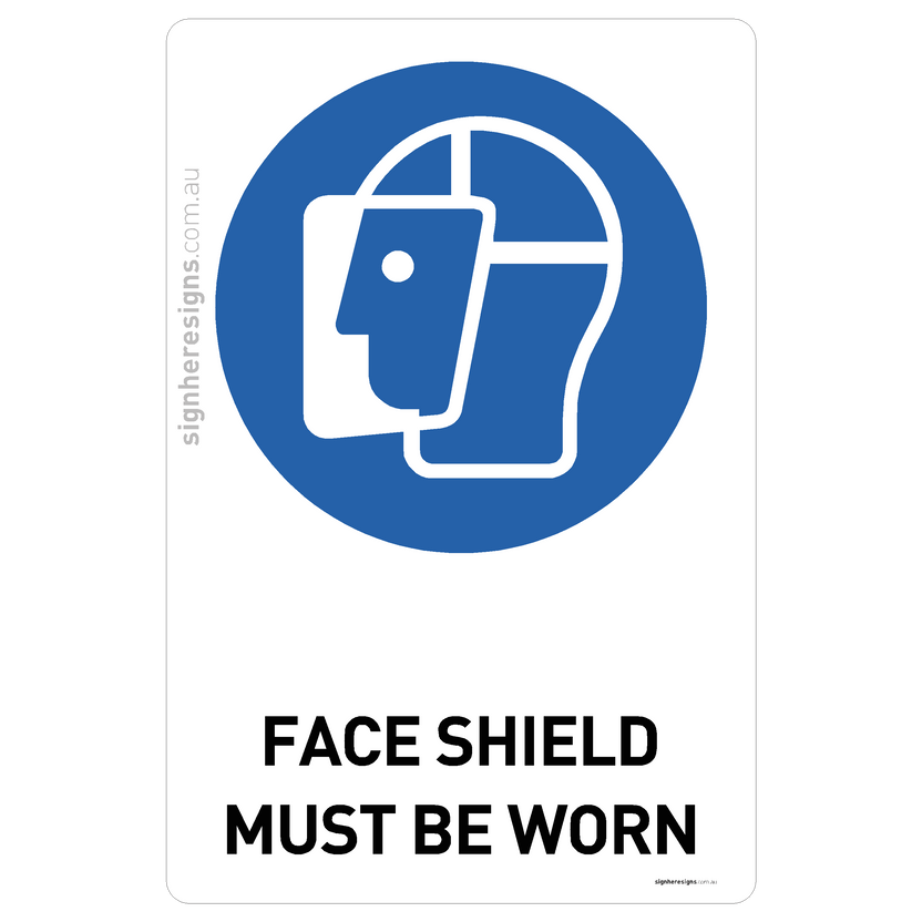 Face Shield Must Be Worn Sign - Mandatory Safety Sign – Sign Here Signs