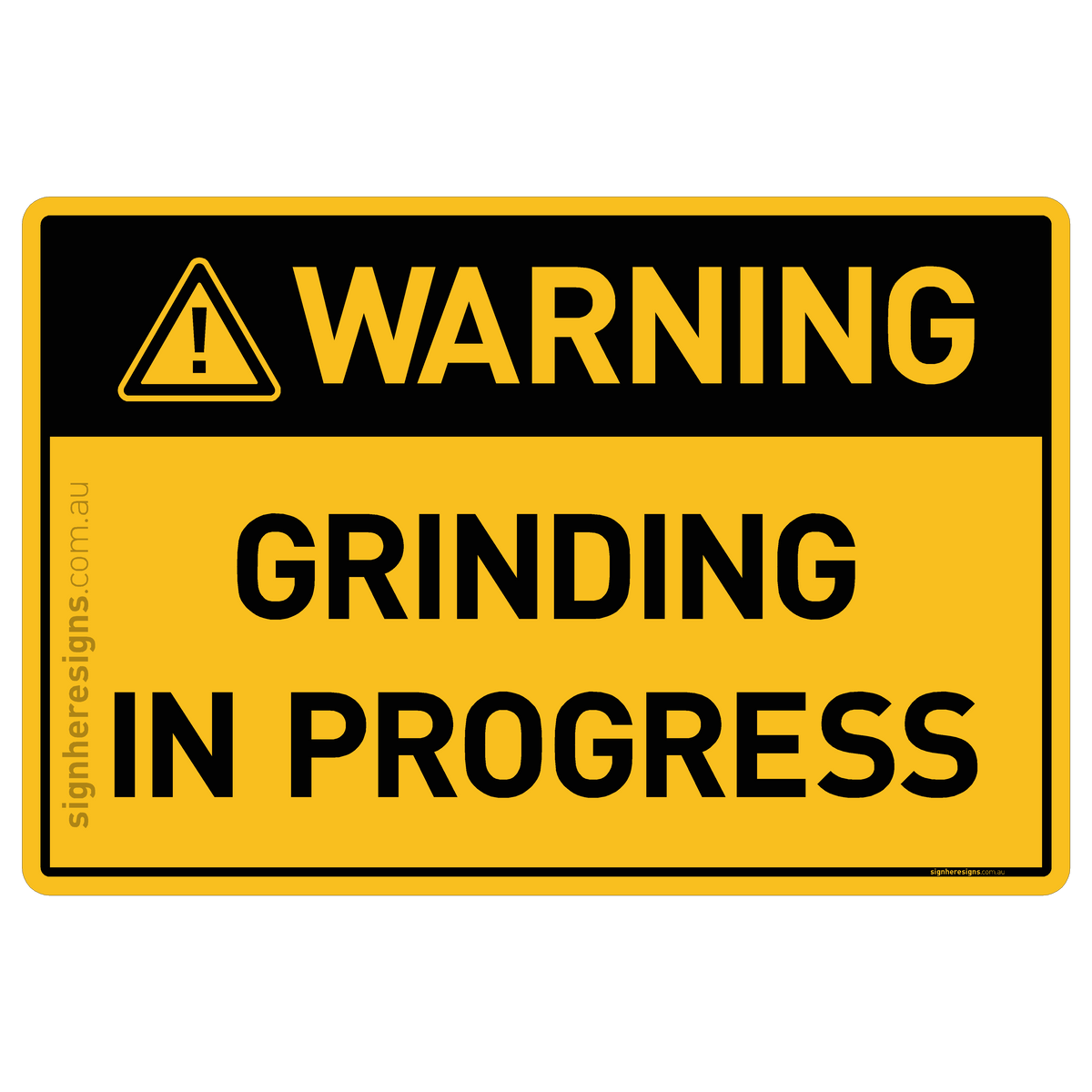Grinding In Progress Warning Sign | Buy Online – Sign Here Signs