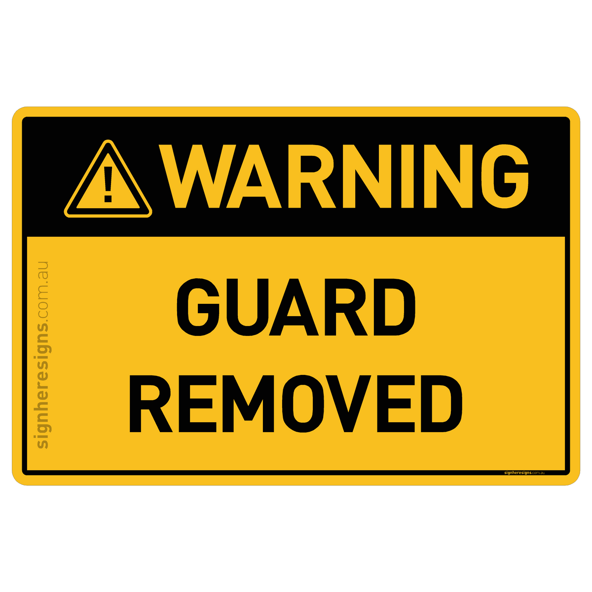 Guard Removed Warning Sign | Buy Online – Sign Here Signs