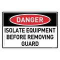 Isolate Equipment Before Removing Guard - Danger