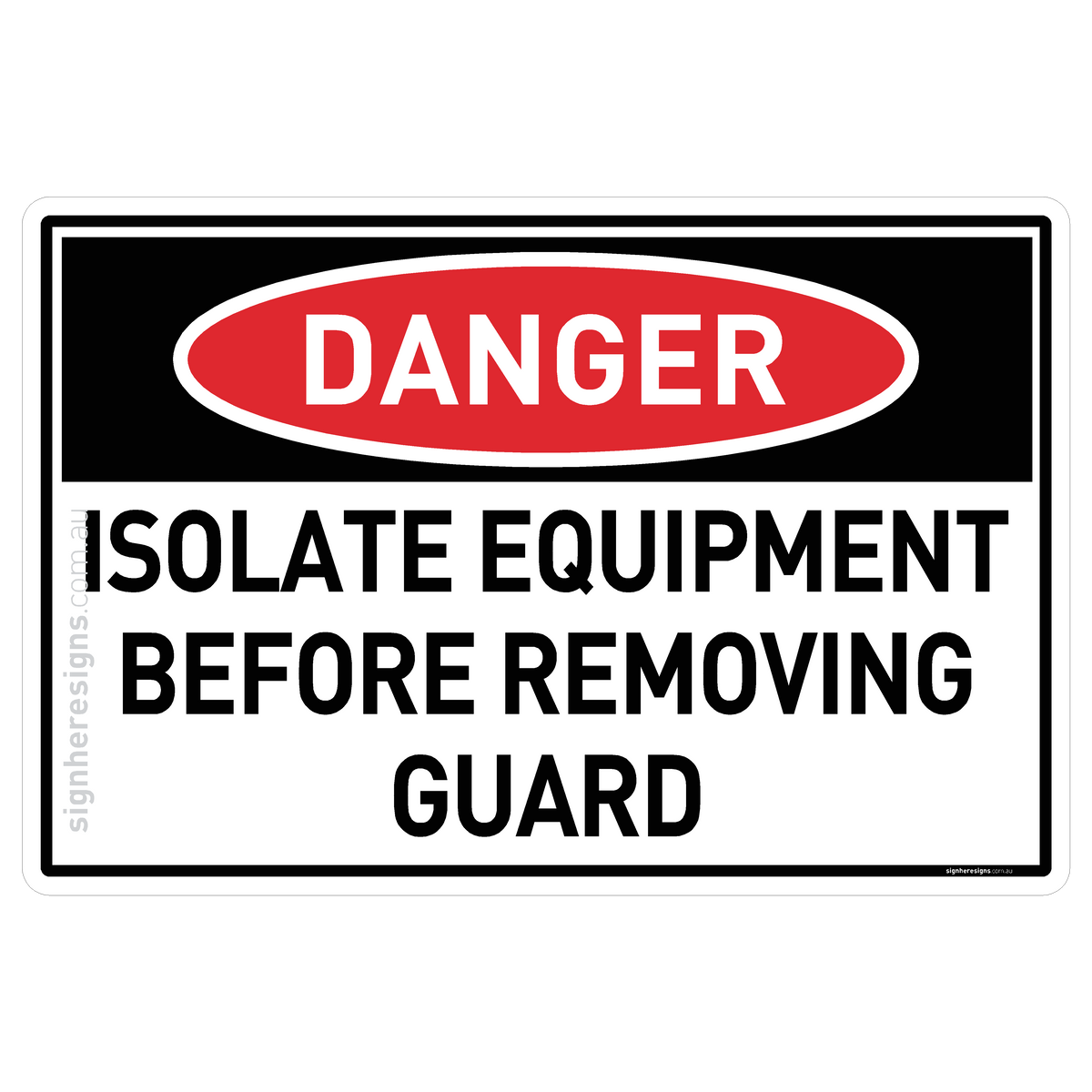 Isolate Equipment Before Removing Guard - Danger