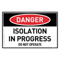 Isolation In Progress - Do Not Operate - Danger