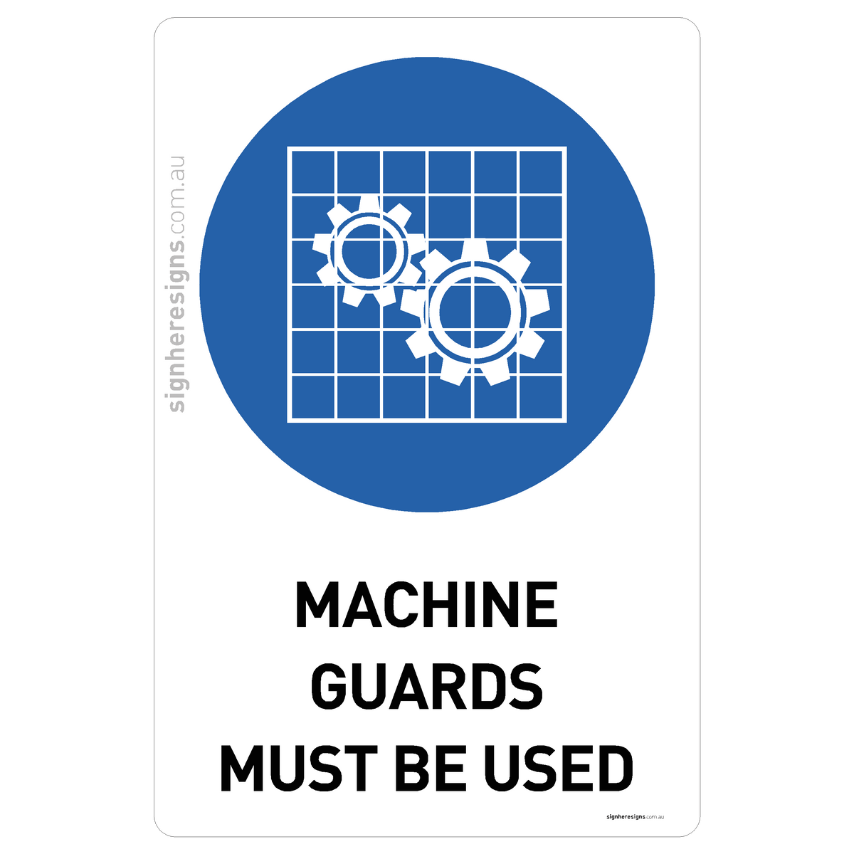 Machine Guards Must Be Used Sign - Mandatory Safety Sign – Sign Here Signs
