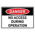 No Access During Operation - Danger