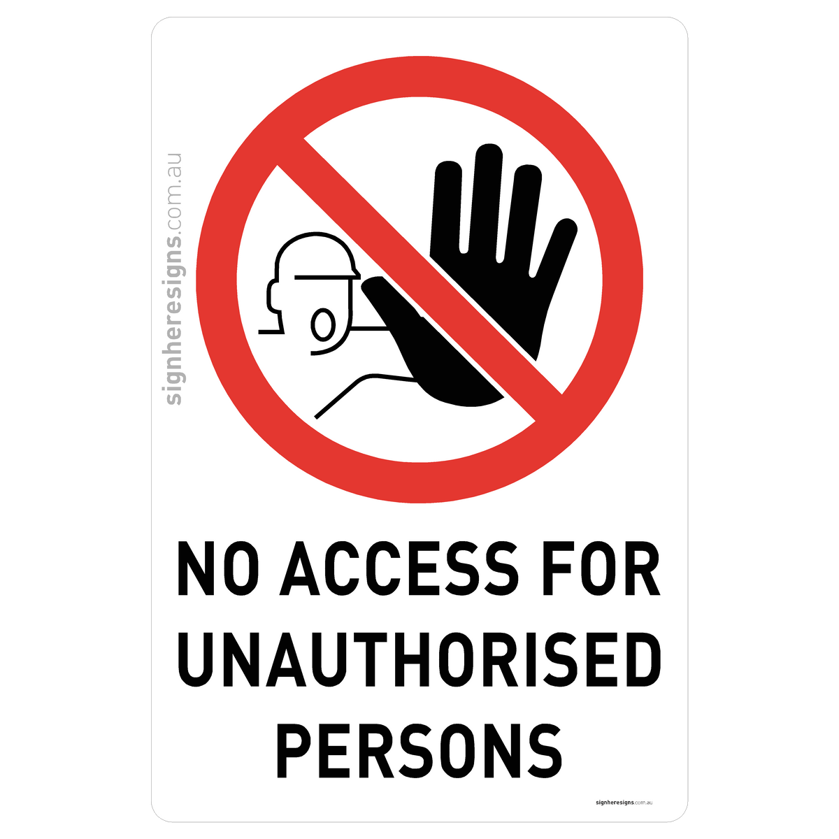 No Access For Unauthorised Persons Sign - Prohibition – Sign Here Signs