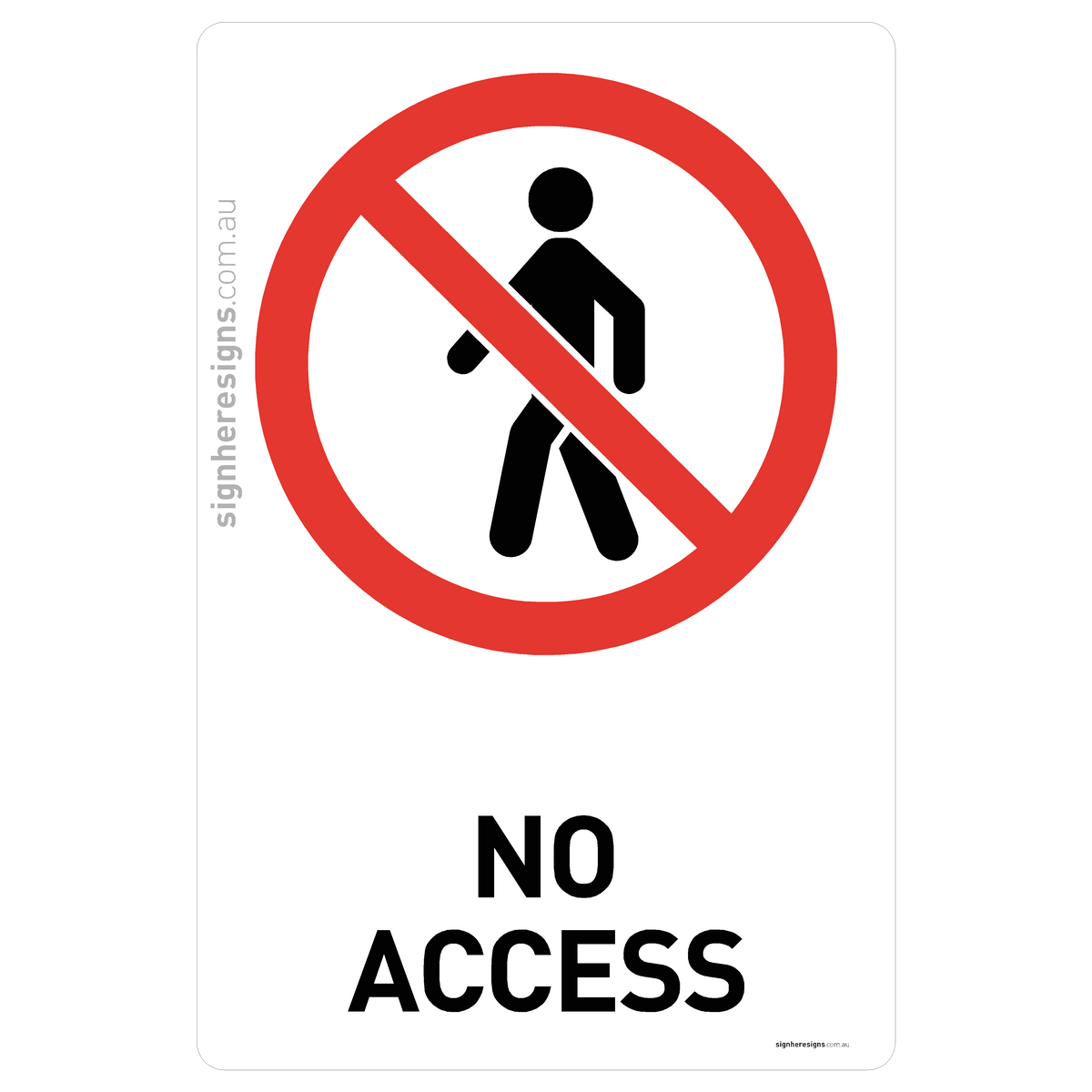 No Access Sign - Prohibition – Sign Here Signs