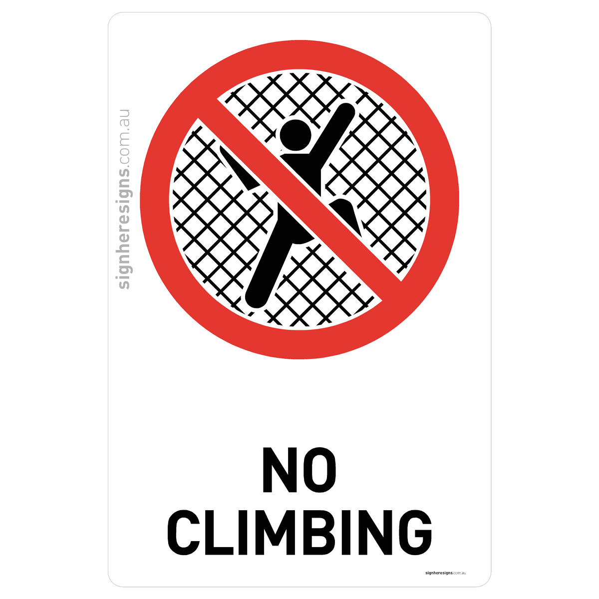 No Climbing Sign - Prohibition – Sign Here Signs
