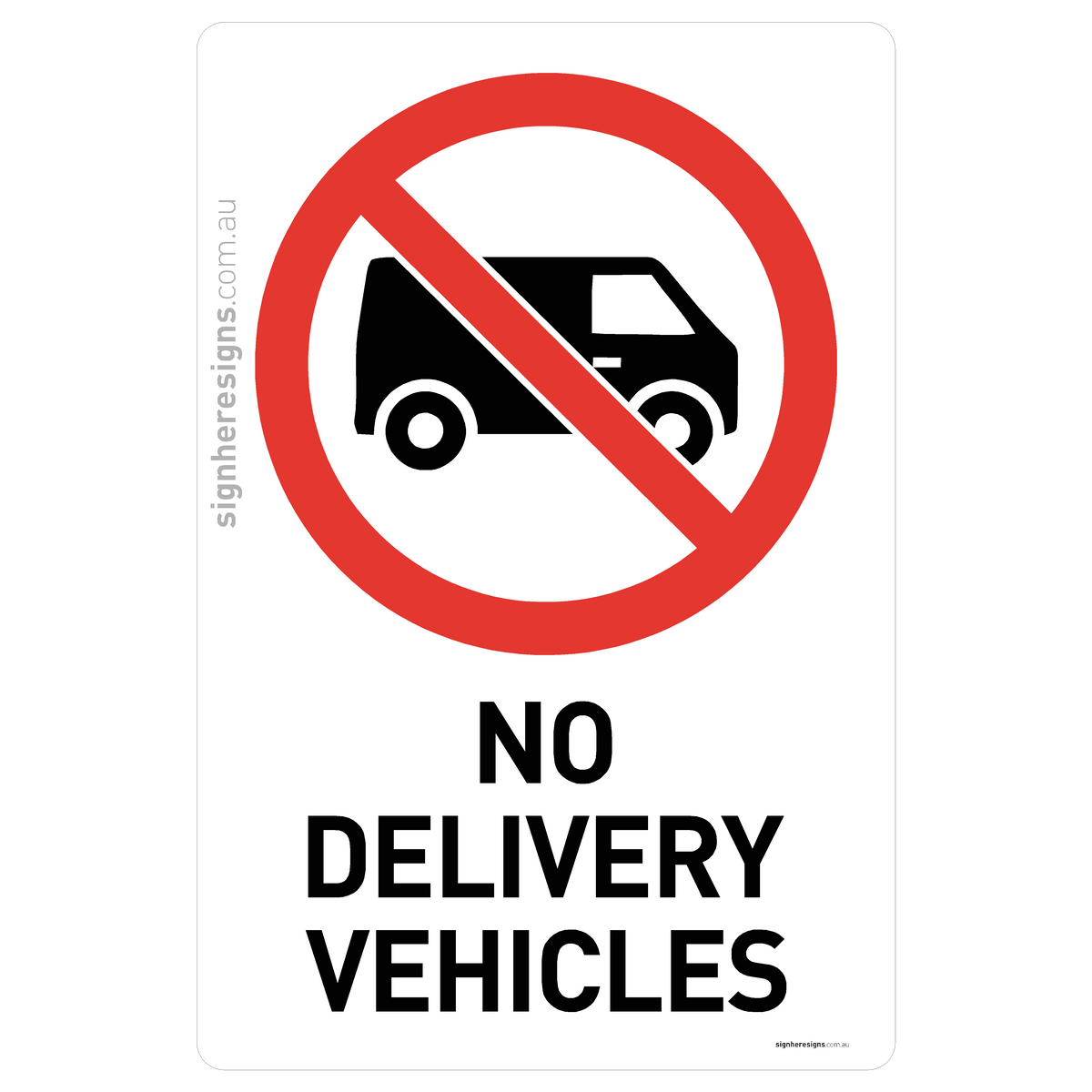 No Delivery Vehicles Sign - Prohibition – Sign Here Signs