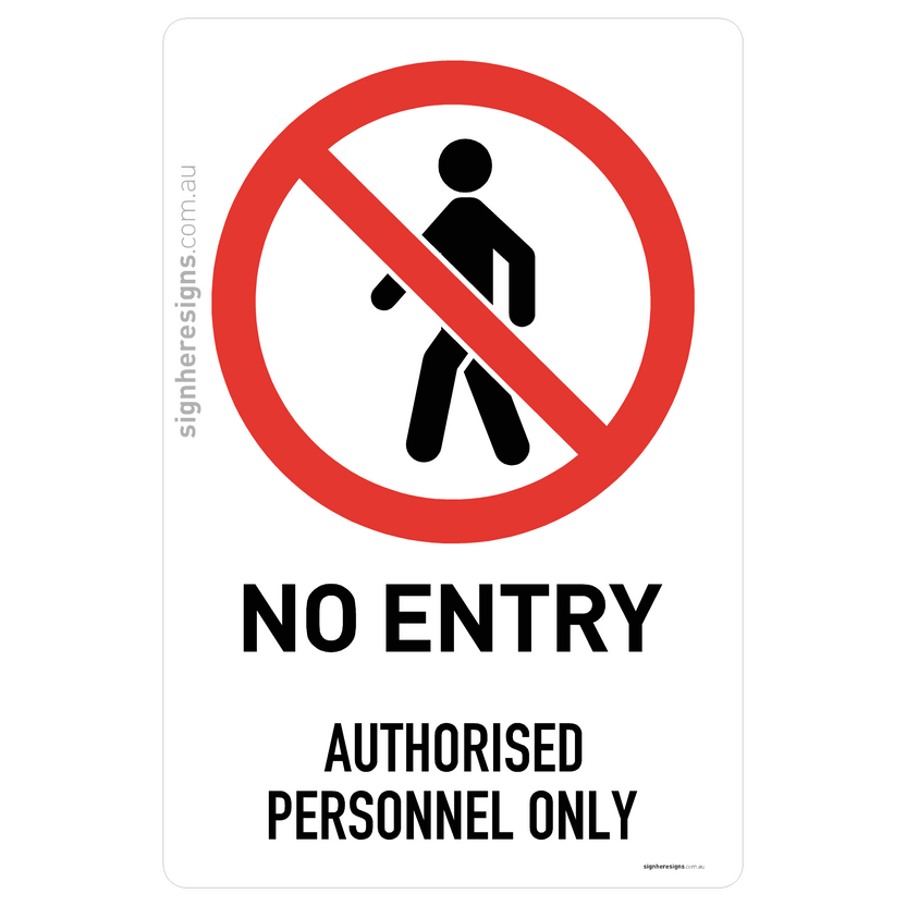 No Entry - Authorised Personnel Only Sign - Prohibition – Sign Here Signs
