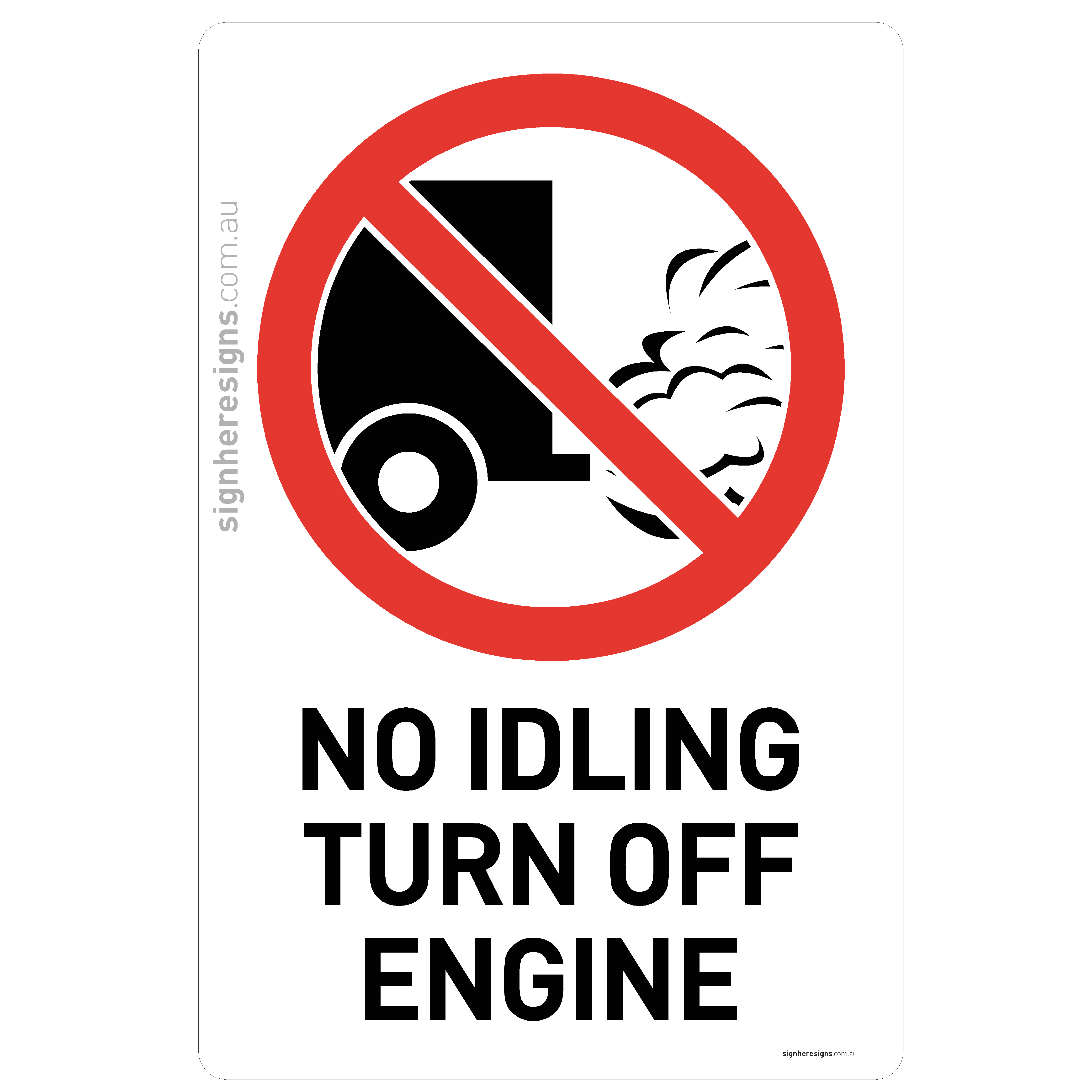 No Idling - Turn Off Engine Sign - Prohibition – Sign Here Signs