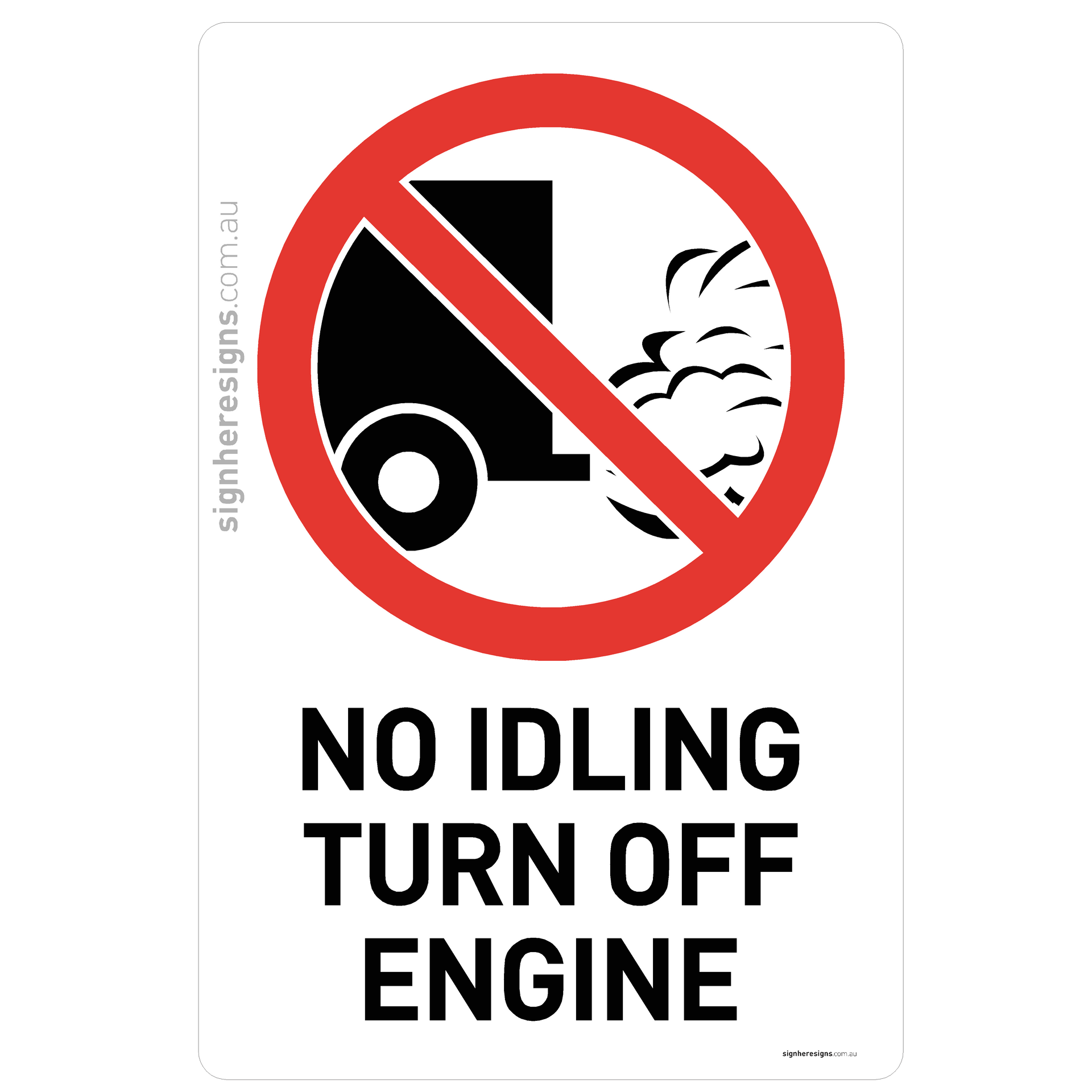 No Idling - Turn Off Engine Sign - Prohibition – Sign Here Signs