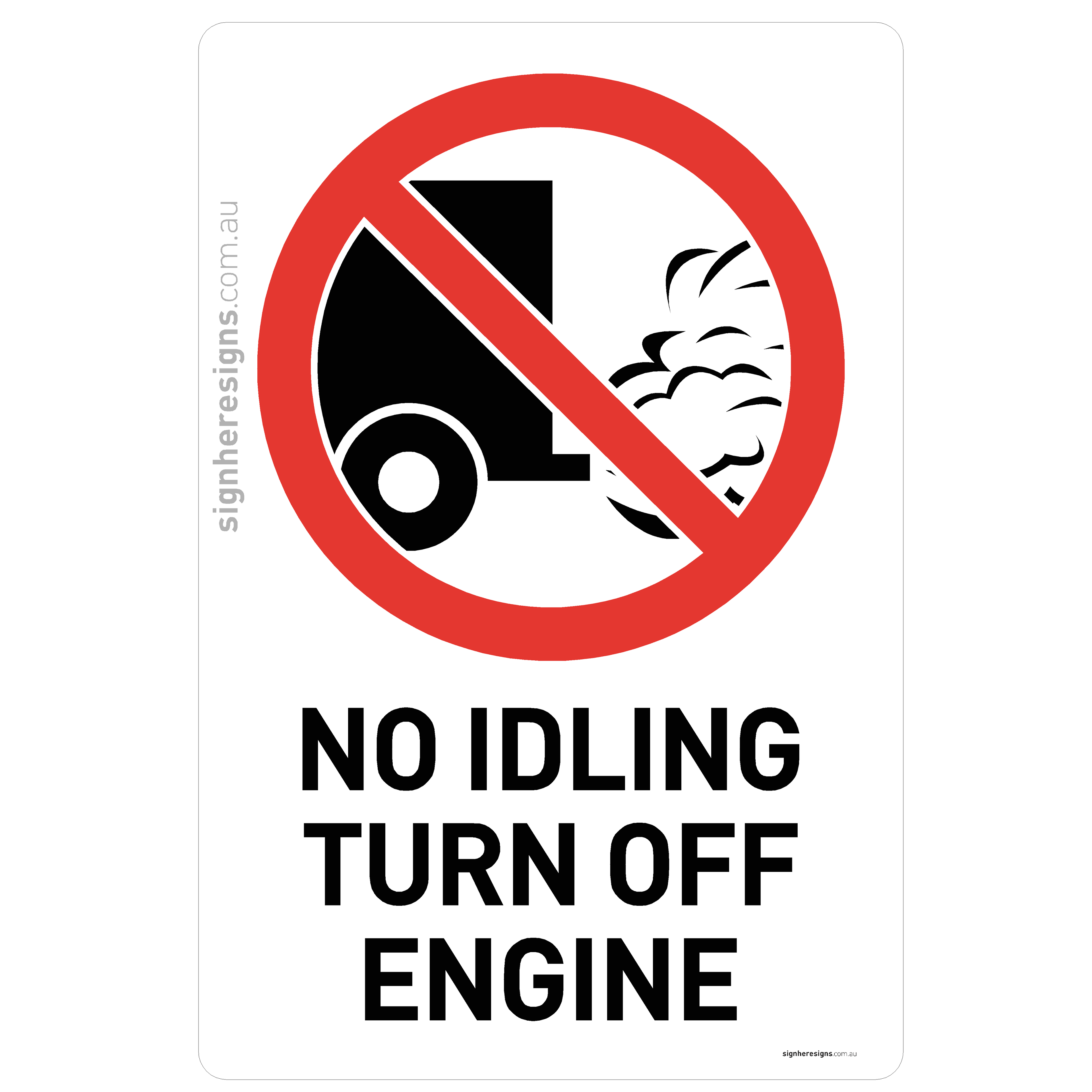 No Idling - Turn Off Engine Sign - Prohibition – Sign Here Signs