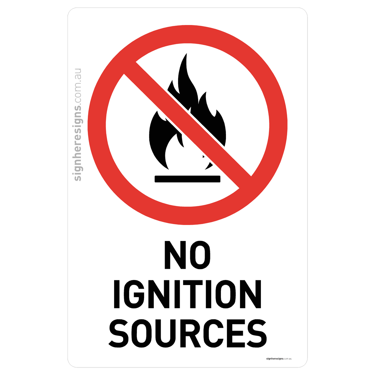 No Ignition Sources Sign - Prohibition – Sign Here Signs