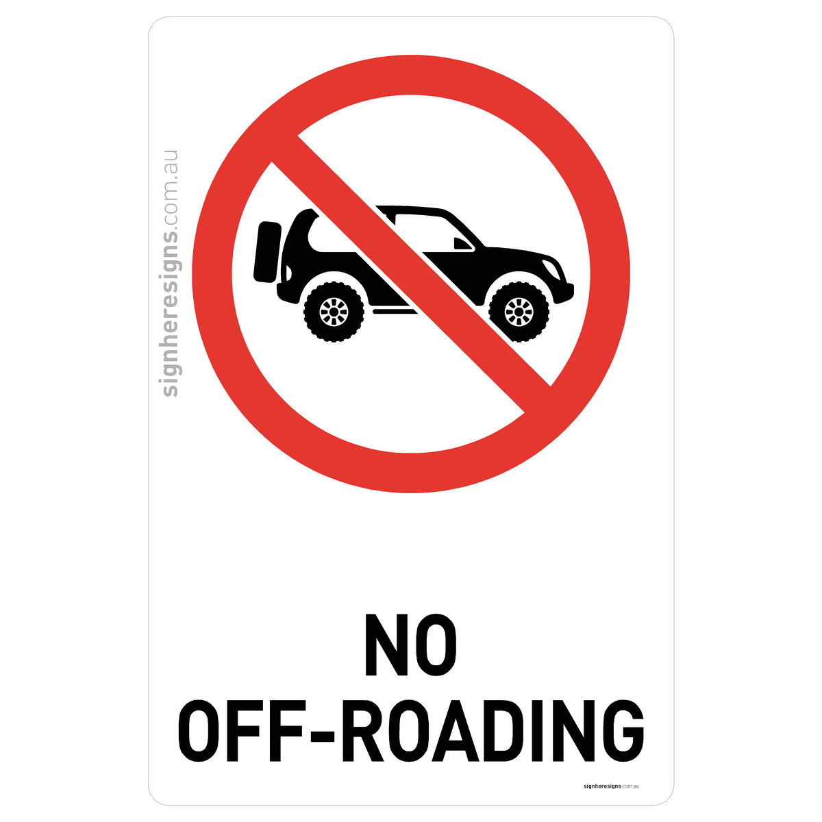 No Off-Roading Sign - Prohibition – Sign Here Signs