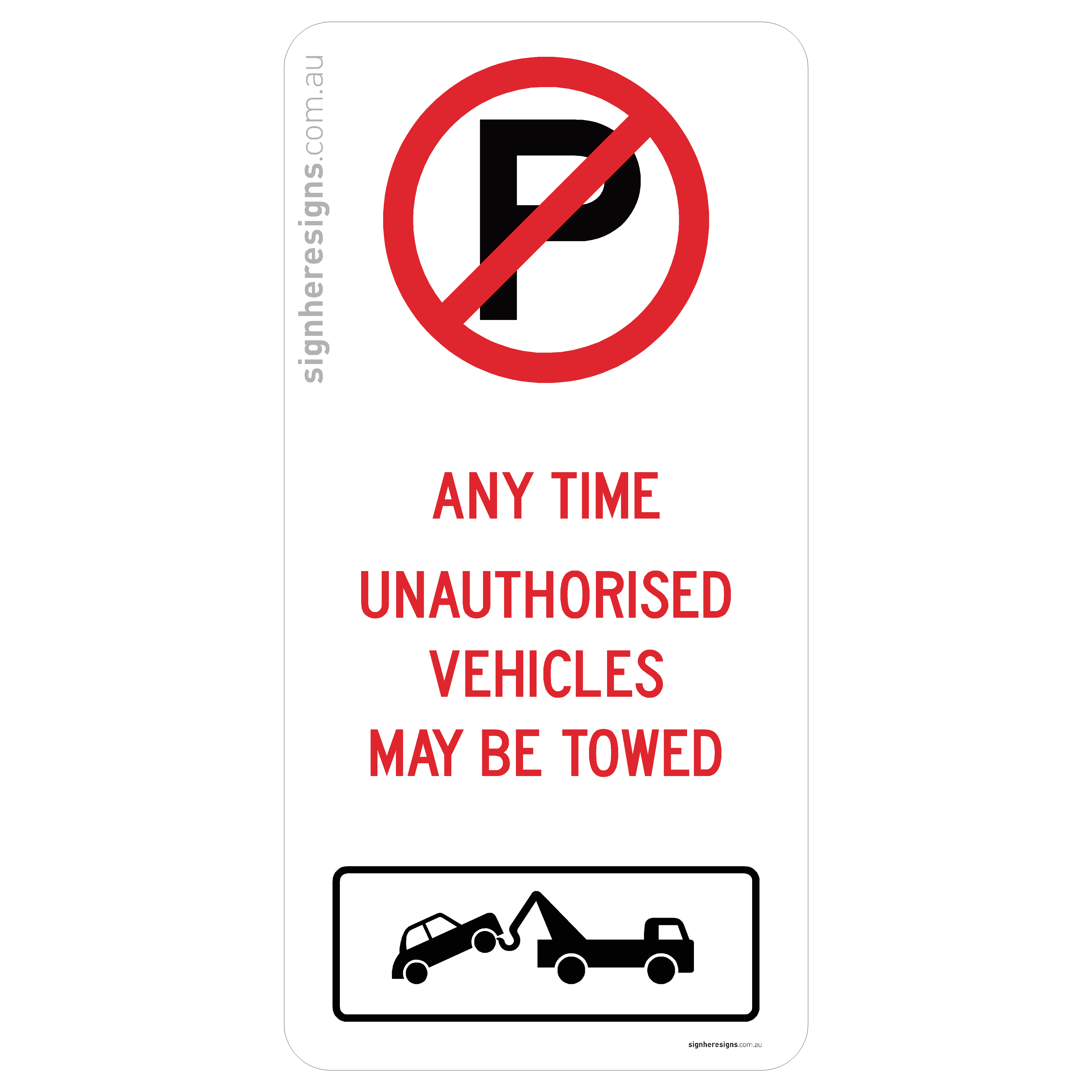 No Parking - Any Time, Unauthorised Vehicles May Be Towed