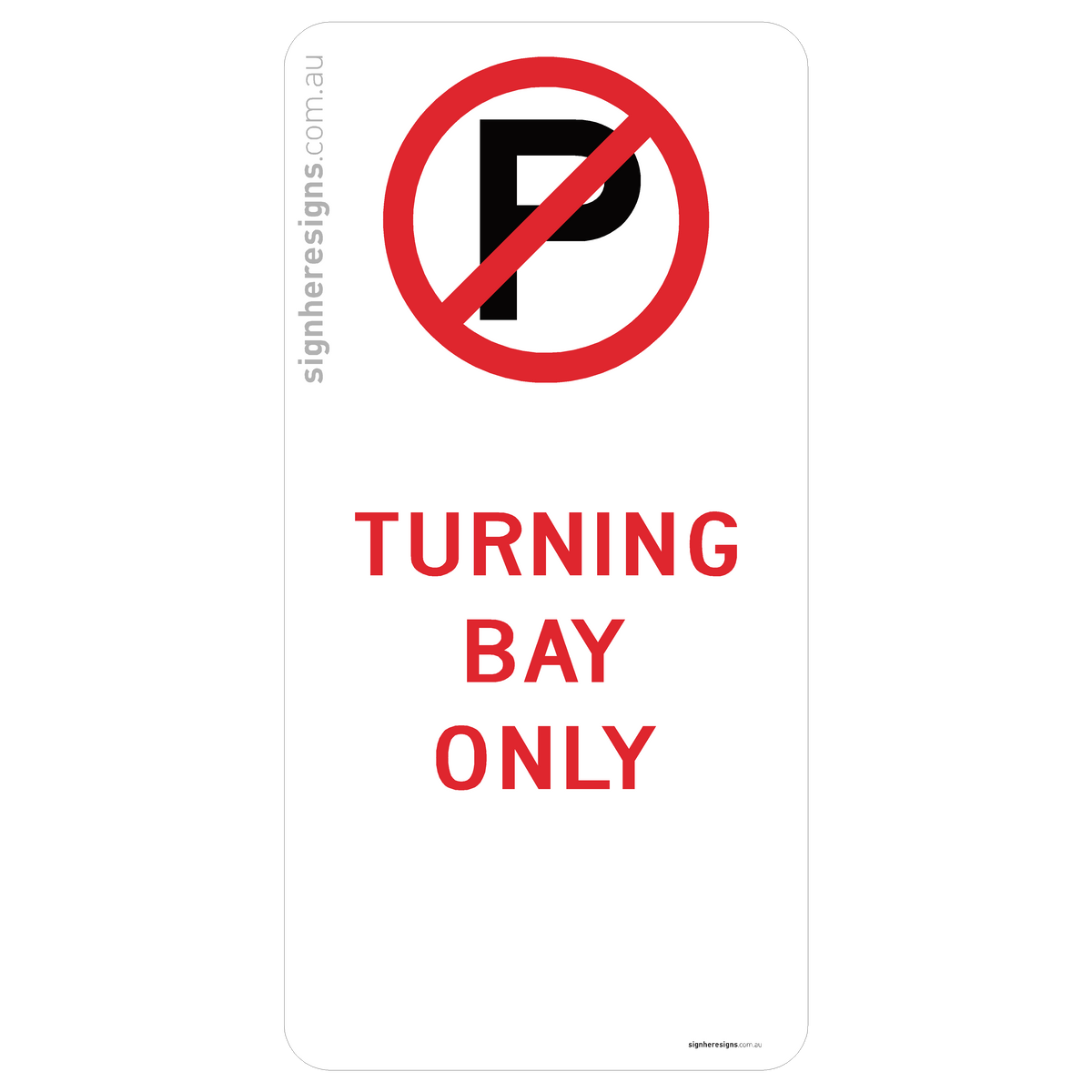 Bay 2sign No Parking - Turning Bay Only Sign - Private Property – Sign Here Signs
