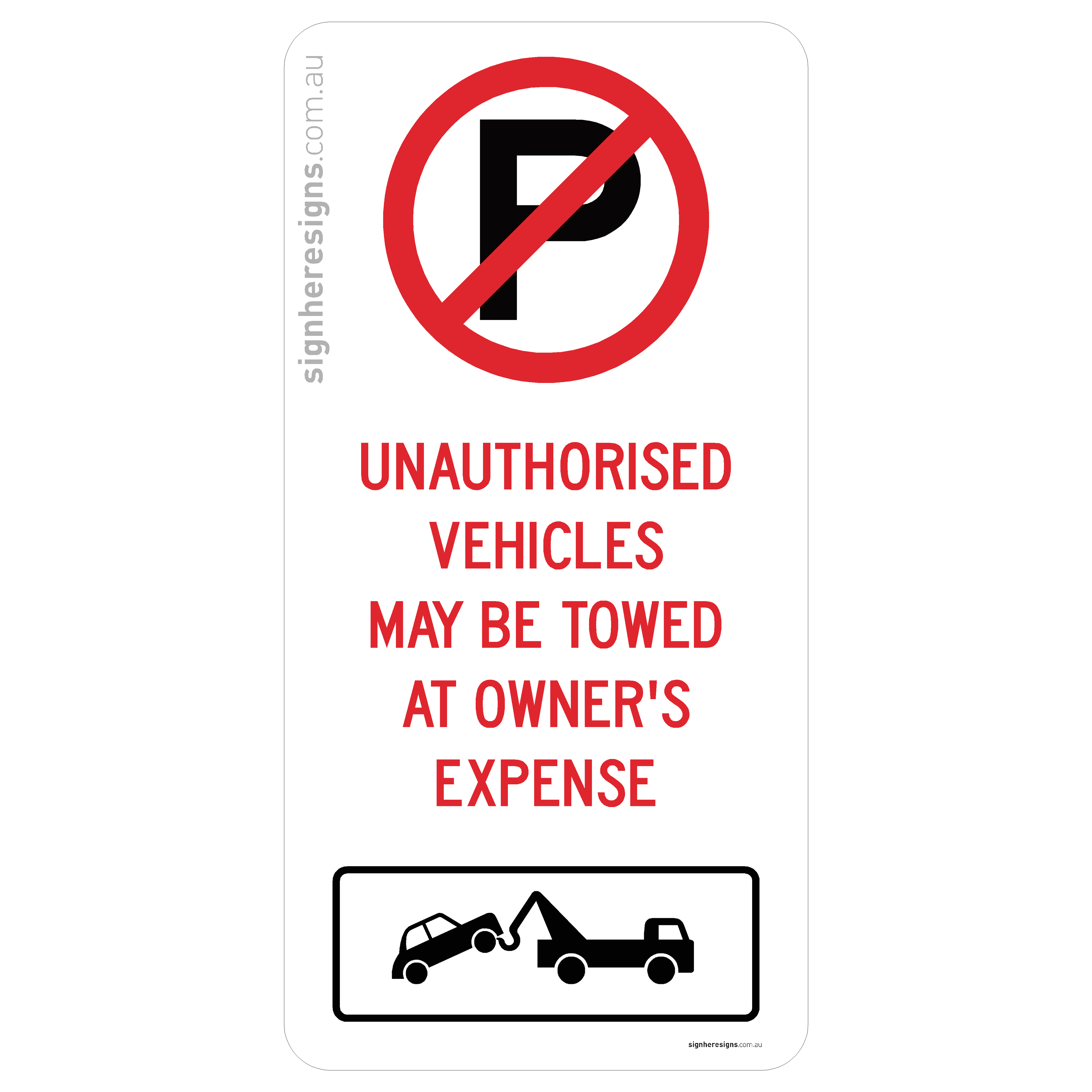 No Parking - Unauthorised Vehicles May Be Towed At Owner's Expense